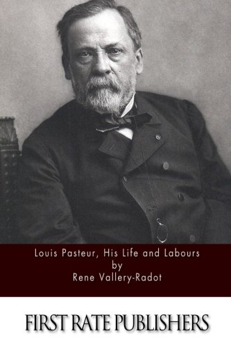 Louis Pasteur, His Life and Labours 1508989648 Book Cover