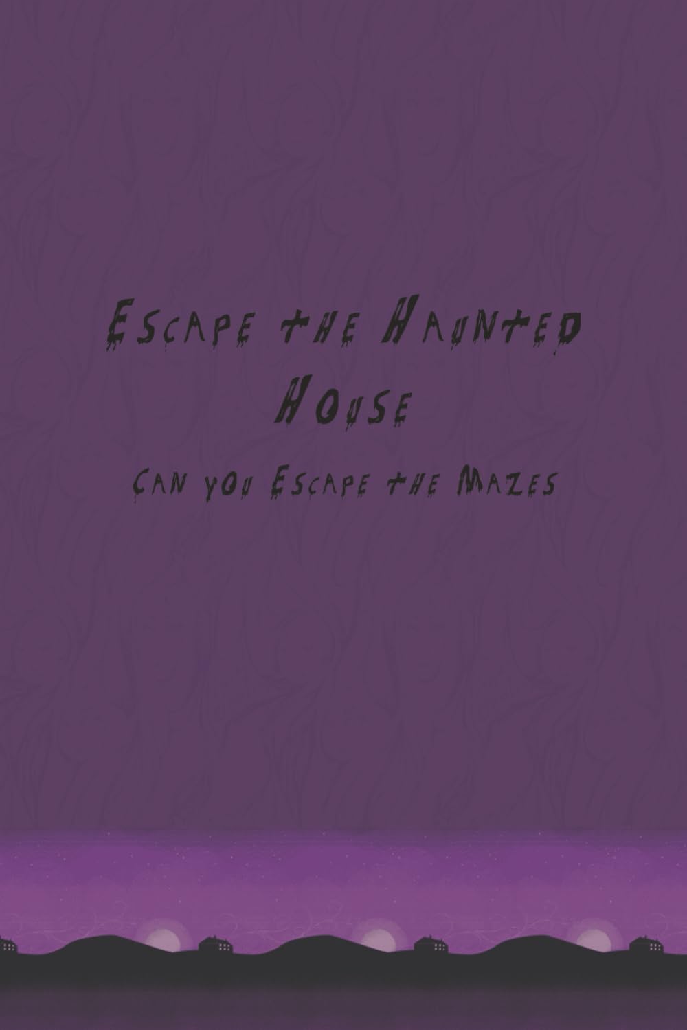 Escape the Haunted House: Book Of Mazes 6x9 Book