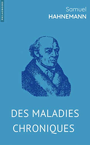 Des maladies chroniques: (Annoté) (Homéopathie)