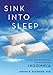 Sink Into Sleep: A Step-by-Step Workbook for Reversing Insomnia