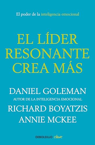 El líder resonante crea más: El poder de la inteligencia emocional