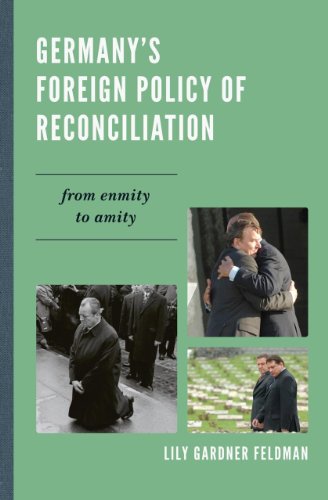 Germany's Foreign Policy of Reconciliation: From Enmity to Amity (The New International Relations of Europe)