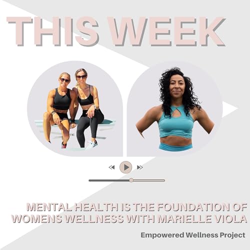 『Why Mental Health Is the Foundation of Women's Wellness with Marielle Viola』のカバーアート
