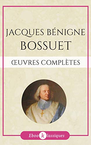Oeuvres Complètes de Jacques-Bénigne Bossuet