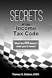 Secrets of the Income Tax Code: What IRS Does Not Want You to Know!