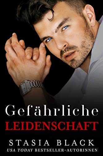 Gefährliche Leidenschaft: Eine dunkle Millionär-Liebesgeschichte (Düstere Liebe 1) (German Edition)