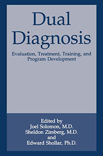 Dual Diagnosis: Evaluation, Treatment, Training, and Program Development