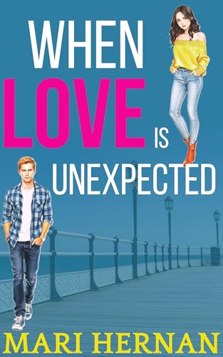 When Love Is Unexpected: A Sweet Fake Relationship Friends To Lovers Romance (Linder Family Series Book 4)