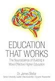 Education That Works: The Neuroscience of Building a More Effective Higher Education