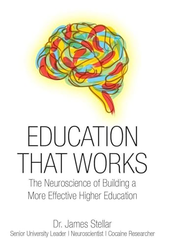 Education That Works: The Neuroscience of Building a More Effective Higher Education