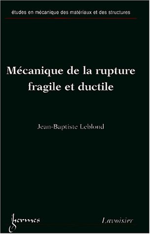Mécanique de la rupture fragile et ductile: Jean-Baptiste Leblond ...