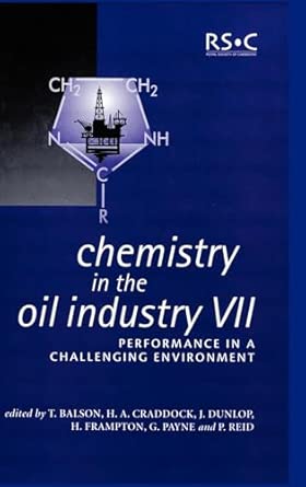 Chemistry in the Oil Industry VII: Performance in a Challenging Environment: Volume 280 (Special Publications) book cover