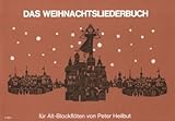weihnachtsliederbuch download Musik-Noten Ausgabe / Score / Sheetmusic : DAS WEIHNACHTSLIEDERBUCH - arrangiert für zwei Blockflöten - (AT)