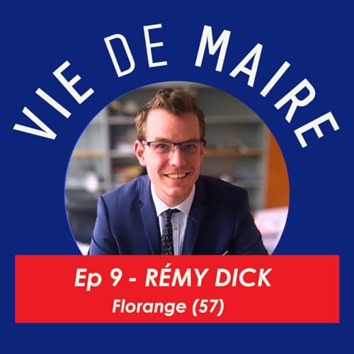 Couverture de #9 - R&eacute;my Dick - Un jeune maire aux fourneaux - Florange (57)