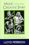 Music and the Creative Spirit: Innovators in Jazz, Improvisation, and the Avant Garde (Studies in Jazz)