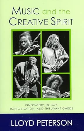 Music and the Creative Spirit: Innovators in Jazz, Improvisation, and the Avant Garde (Studies in Jazz): 52 book cover
