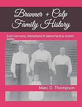 Brunner + Colp Family History: from Germany, Netherland & Switzerland to United States