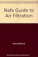 Nafa Guide to Air Filtration 1884152007 Book Cover