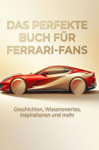 Das perfekte Buch für Ferrari-Fans: Geschichten, Wissenswertes, Inspirationen und mehr