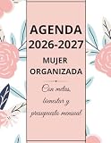 Agenda 2026–2027 Mujer Organizada: Con metas, bienestar y presupuesto mensual (Spanish Edition)