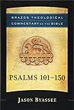Psalms 101-150: (A Theological Bible Commentary from Leading Contemporary Theologians - BTC) (Brazos Theological Commentary on the Bible)