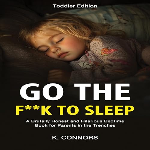 Go the F**k to Sleep: Toddler Edition by K. Connors episode artwork
