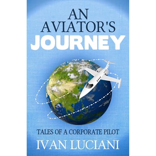 An Aviator's Journey: Tales of a Corporate Pilot : Ivan Luciani episode artwork