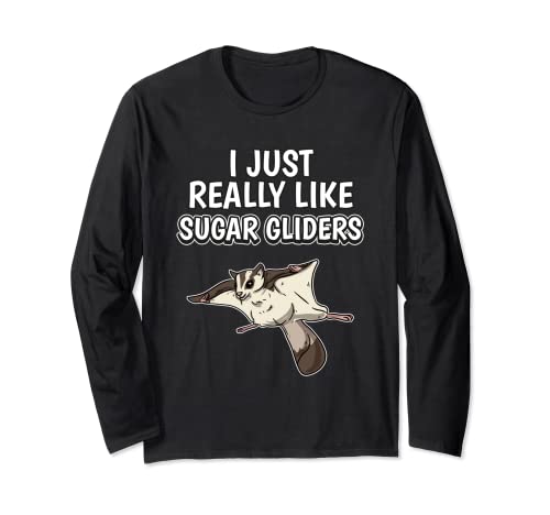 Sugar Glider Quote I Just Really Like Sugar Gliders Long Sleeve T-Shirt, Black