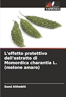 L'effetto protettivo dell'estratto di Momordica charantia L. (melone amaro) (Italian Edition) 6208987989 Book Cover
