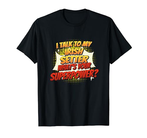 Dog Dad Mom Talk Superpower – Irish Setter T-Shirt