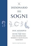 il dizionario dei sogni. oltre 700 voci per interpretare simboli e significati nascosti