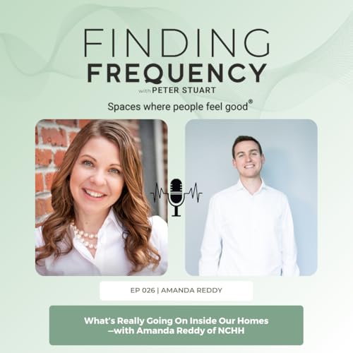 026: What's Really Going On Inside Our Homes&mdash;with Amanda Reddy of NCHH