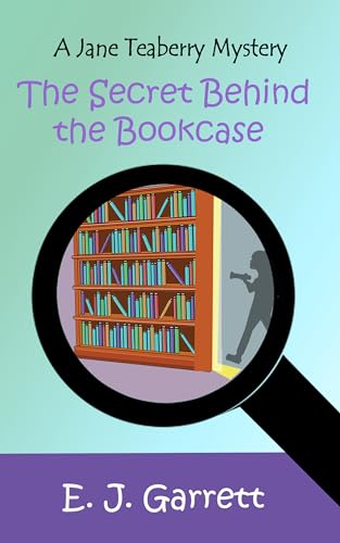 The Secret Behind the Bookcase: A Jane Teaberry Mystery (Jane Teaberry Mysteries Book 1) (English Edition)