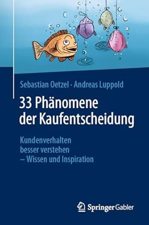 33 Ph&auml;nomene der Kaufentscheidung: Kundenverhalten besser versteh...