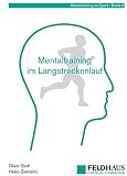Mentaltraining im Langstreckenlauf: Ein Handbuch für Praktiker (Mentaltraining im Sport)