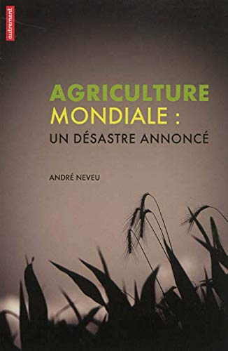 Télécharger Agriculture mondiale : Un désastre annoncé Francais PDF