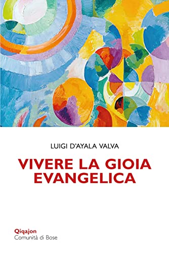 Vivere la gioia evangelica. L'esperienza di Gesù trasmessa ai discepo