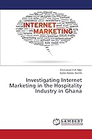 Investigating Internet Marketing in the Hospitality Industry in Ghana 3659718351 Book Cover