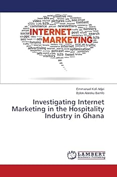 Investigating Internet Marketing in the Hospitality Industry in Ghana