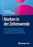  Marken in der Zeitenwende: Herausforderungen und Chancen der strategischen Markenführung in Zeiten des permanenten Wandels (German Edition)