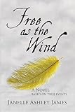 Free As The Wind: A Novel Based on True Events