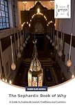 The Sephardic Book of Why: A Guide to Sephardic Jewish Traditions and Customs