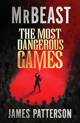 The Most Dangerous Games: From MrBeast and James Patterson. A secret competition. 100 players. $1 billion. ARE YOU THE ONE?