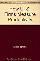 How U. S. Firms Measure Productivity 0866411003 Book Cover