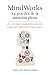 MindWorks La practica de la atencion plena: Una gu&Atilde;&shy;a para cambiar pensamientos, creencias y reacciones emocionales (Spanish Edition)