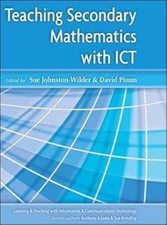 Teaching Secondary Mathematics with ICT (Learning and Teaching with Information and Communications Technology)