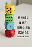  A vida é um jogo de dados (Portuguese Edition)
