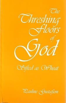 Paperback The Threshing Floors of God: Sifted As Wheat Book