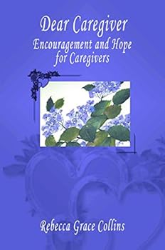 Paperback Dear Caregiver: Encouragement and Hope for Caregivers Book
