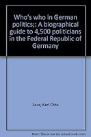 Who's who in German politics;: A biographical guide to 4,500 politicians in the Federal Republic of Germany 3794032195 Book Cover